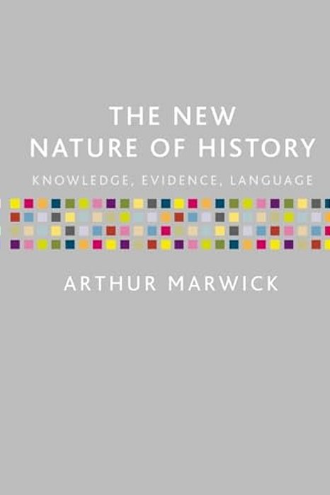 New Nature Of History: Knowledge, Evidence, Language-..