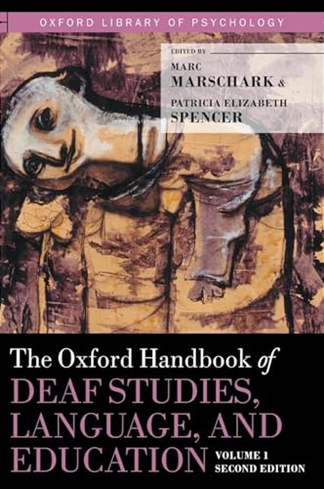Oxford Handbook Of Deaf Studies, Language, And Education, Volume 1-..