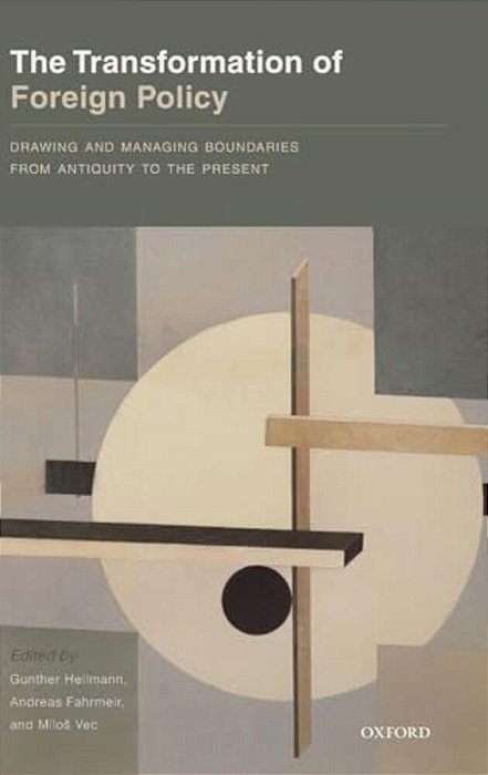 Transformation Of Foreign Policy: Drawing And Managing Boundaries From Antiquity To The Present-..