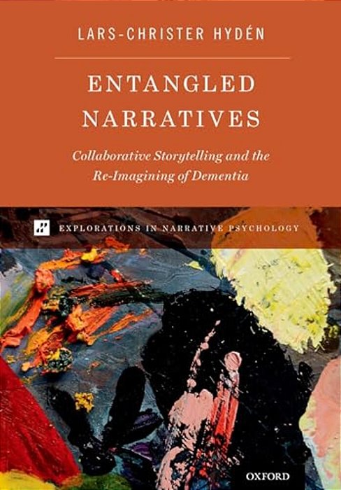 Entangled Narratives: Collaborative Storytelling And The Re-Imagining Of Dementia-..