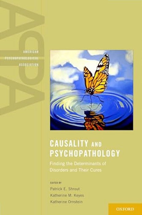 Causality And Psychopathology: Finding The Determinants Of Disorders And Their Cures-..