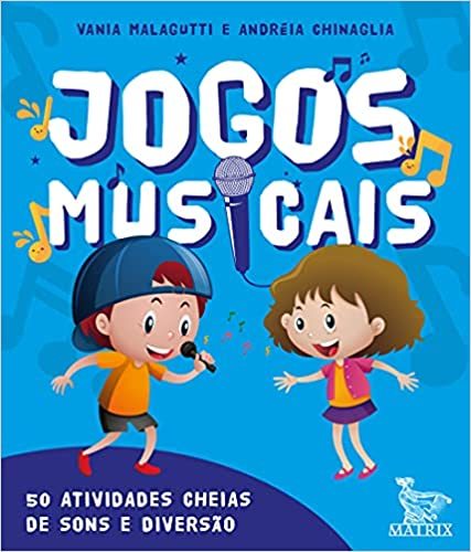 Jogos Musicais: 50 Atividades Cheias De Som E Diversão