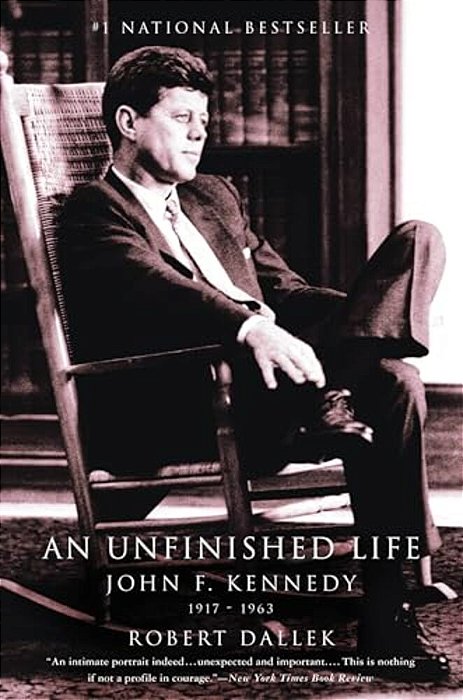 An Unfinished Life: John F. Kennedy, 1917-1963-..