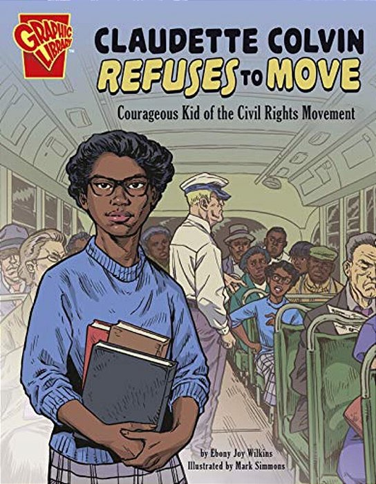 Claudette Colvin Refuses To Move: Courageous Kid Of The Civil Rights Movement-..