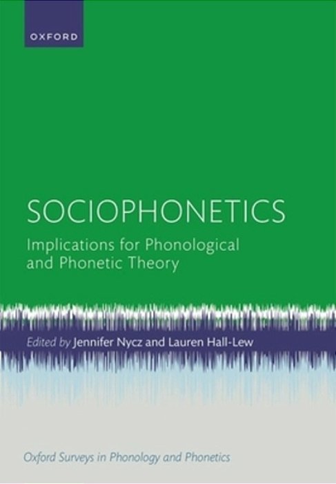 Sociophonetics: Implications For Phonological And Phonetic Theory-..