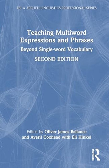 Teaching Multiword Expressions And Phrases: Beyond Single-Word Vocabulary-..