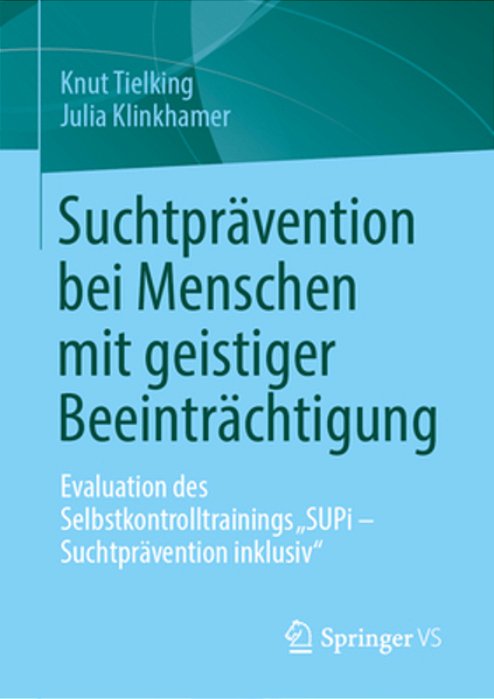 Suchtprävention Bei Menschen Mit Geistiger Beeinträchtigung: Evaluation Des Selbstkontrolltrainings "Supi - Suchtprävention Inklusiv"-..