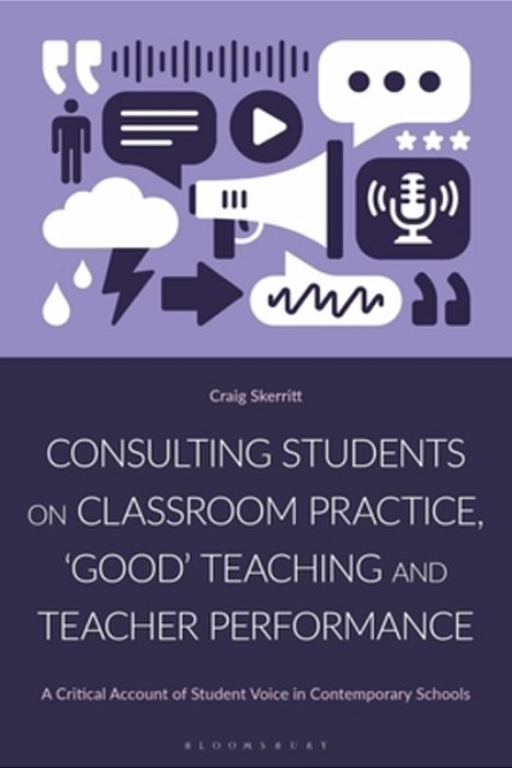 Consulting Students On Classroom Practice, 'Good' Teaching And Teacher Performance: A Critical Account Of Student Voice In Contemporary Schools-..