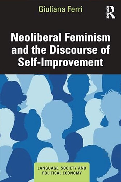 Neoliberal Feminism And The Discourse Of Self-Improvement-..
