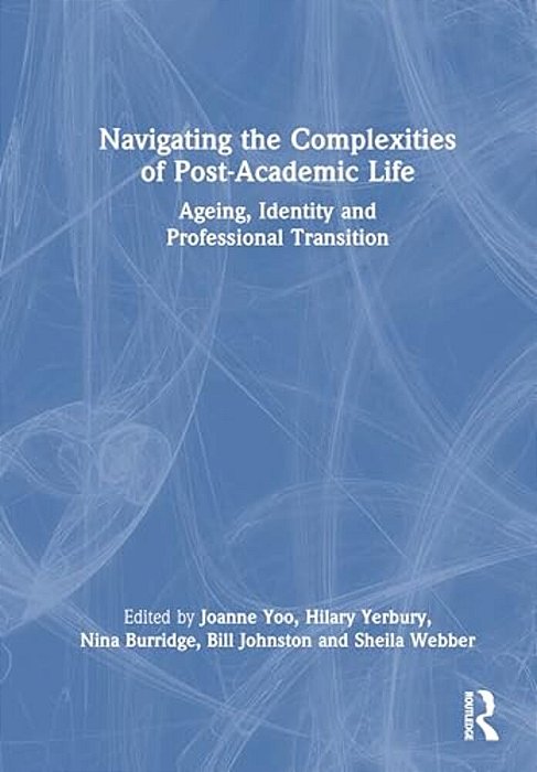 Navigating The Complexities Of Post-Academic Life: Ageing, Identity And Professional Transition-..