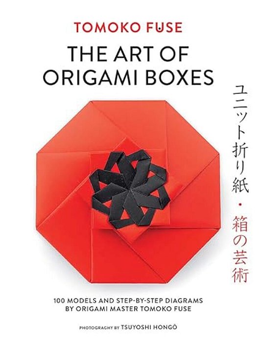 The Art Of Origami Boxes: 100 Models And Step-By-step Diagrams By Origami Master Tomoko Fuse-..