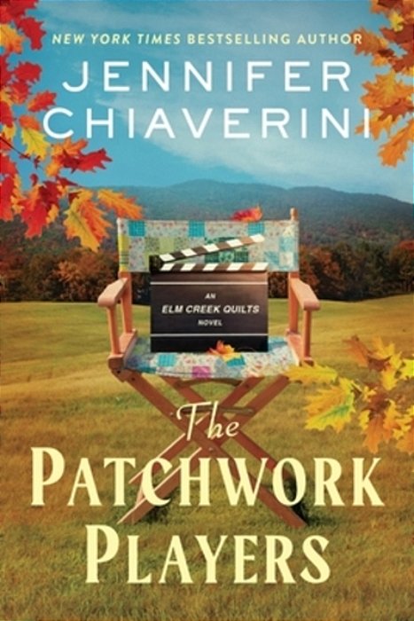 The Patchwork Players: An Elm Creek Quilts Novel-..