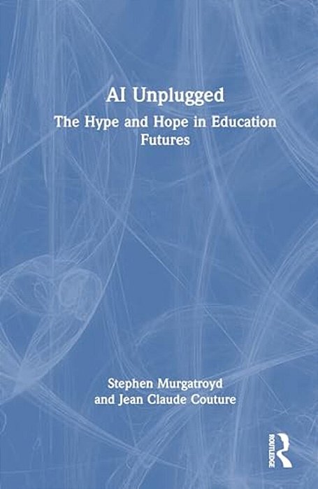 Ai Unplugged: The Hype And Hope In Education Futures-..