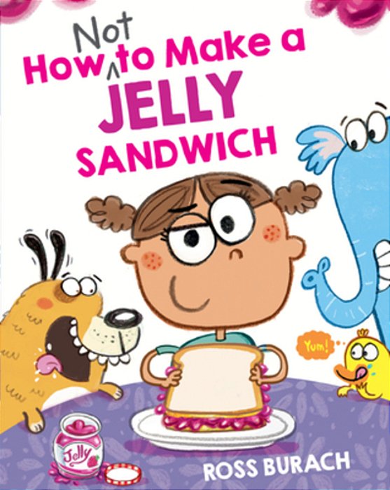 How Not To Make A Jelly Sandwich-..