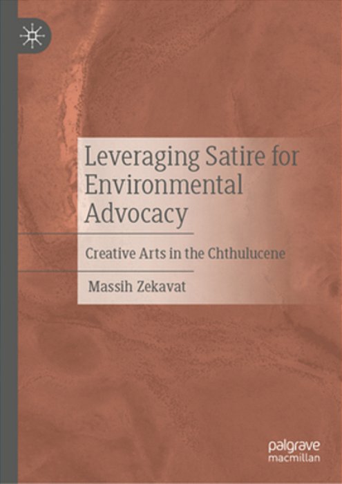 Leveraging Satire For Environmental Advocacy: Creative Arts In The Chthulucene-..