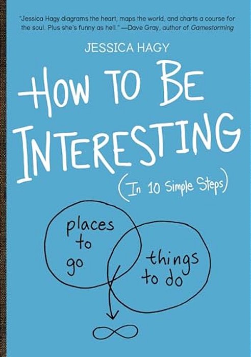 How To Be Interesting: (In 10 Simple Steps)-..