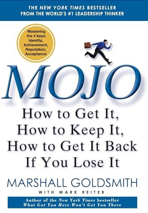 Mojo: How To Get It, How To Keep It, How To Get It Back If You Lose It-..