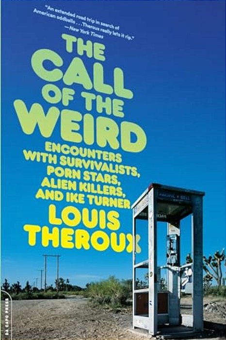 The Call Of The Weird: Travels In American Subcultures-..