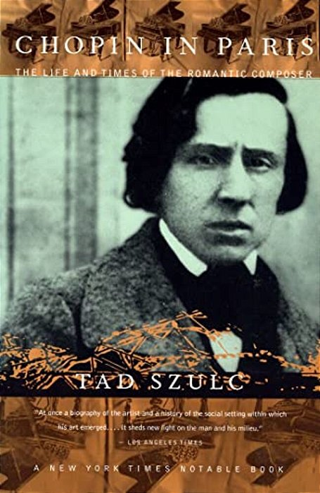 Chopin In Paris: The Life And Times Of The Romantic Composer-..