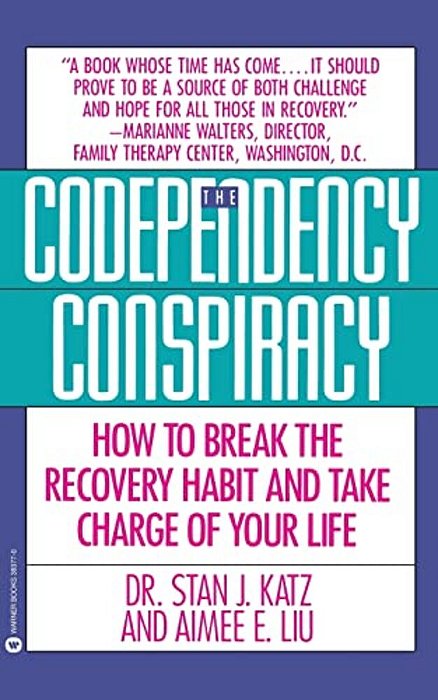 Codependency Conspiracy: How To Break The Recovery Habit And Take Charge Ofyour Life-..