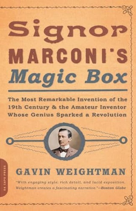 Signor Marconi's Magic Box: The Most Remarkable Invention Of The 19Th Century-..