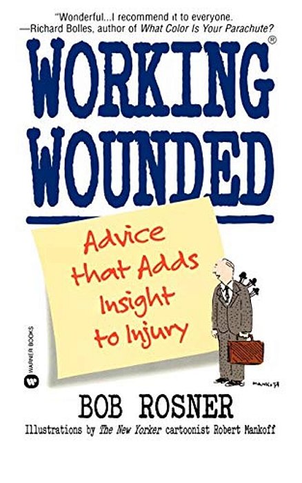 Working Wounded: Advice That Adds Insight To Injury-..