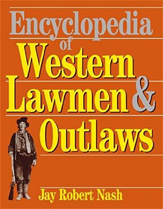 Encyclopedia Of Western Lawmen And Outlaws-..