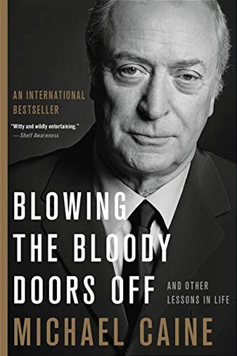 Blowing The Bloody Doors Off: And Other Lessons In Life-..