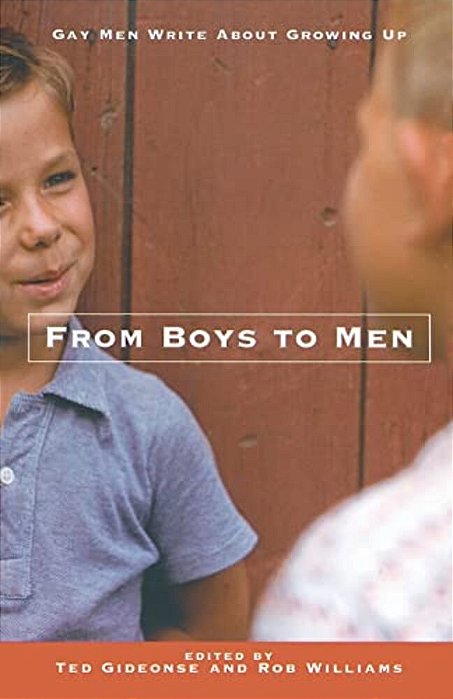 From Boys To Men: Gay Men Write About Growing Up-..