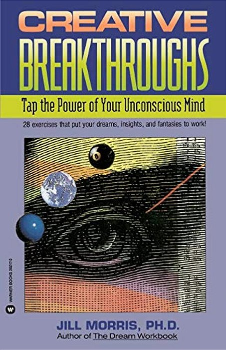 Creative Breakthroughs: Tap The Power Of Your Unconscious Mind-..