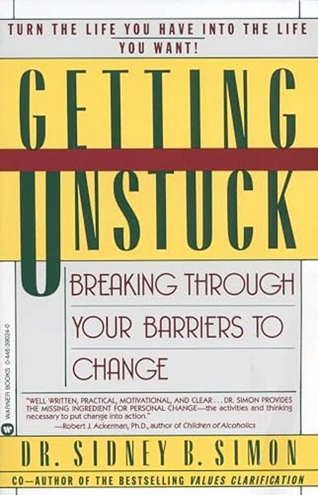 Getting Unstuck: Breaking Through Your Barriers To Change-..