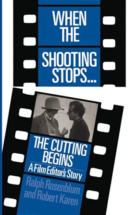 When The Shooting Stops... The Cutting Begins: A Film Editor's Story-..