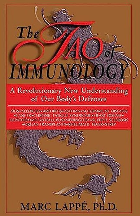The Tao Of Immunology: A Revolutionary New Understanding Of Our Body's Defenses-..