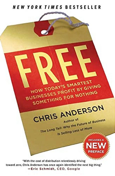 Free: How Today's Smartest Businesses Profit By Giving Something For Nothing-..