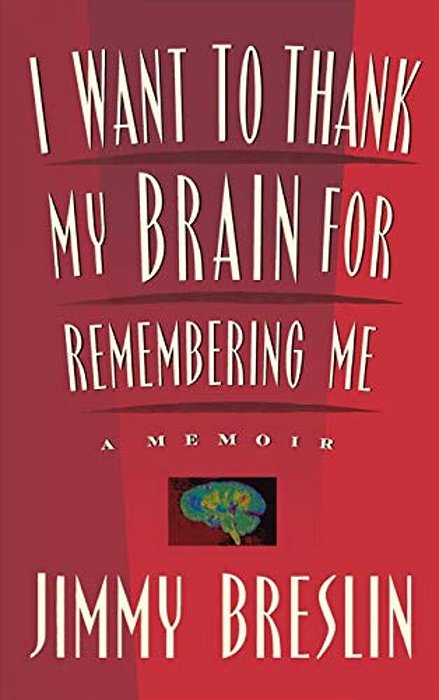 I Want To Thank My Brain For Remembering Me: A Memoir-..