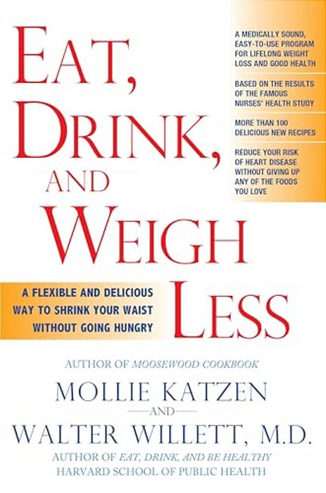 Eat, Drink, & Weigh Less: A Flexible And Delicious Way To Shrink Your Waist Without Going Hungry-..