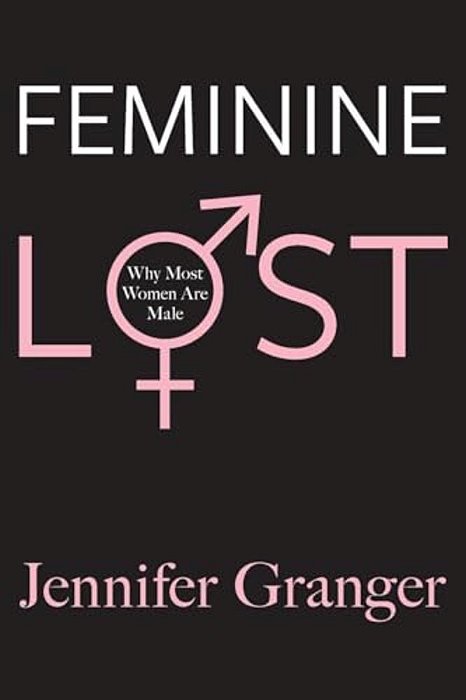 Feminine Lost: Why Most Women Are Male-..