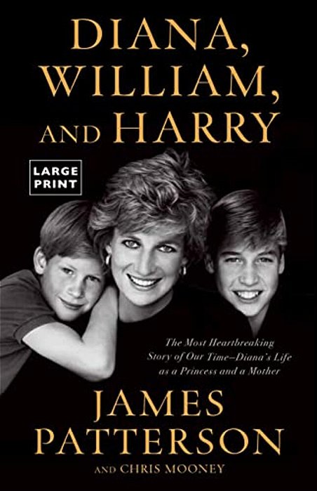 Diana, William, And Harry: The Heartbreaking Story Of A Princess And Mother-..