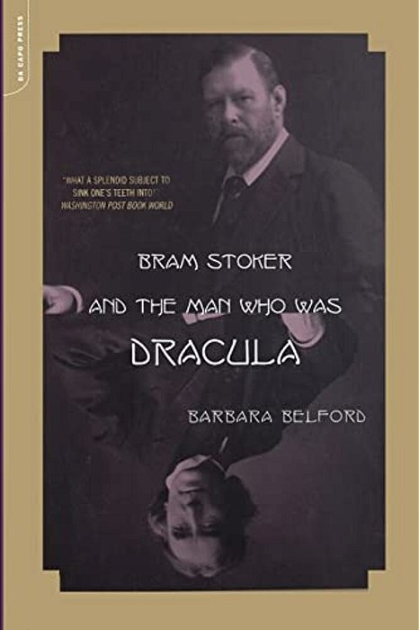 Bram Stoker And The Man Who Was Dracula-..