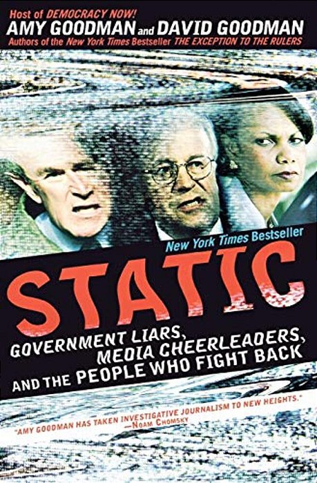 Static: Government Liars, Media Cheerleaders, And The People Who Fight Back-..