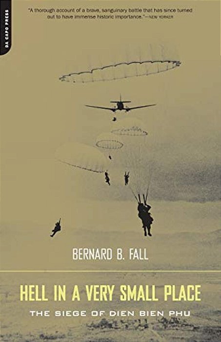 Hell In A Very Small Place: The Siege Of Dien Bien Phu-..