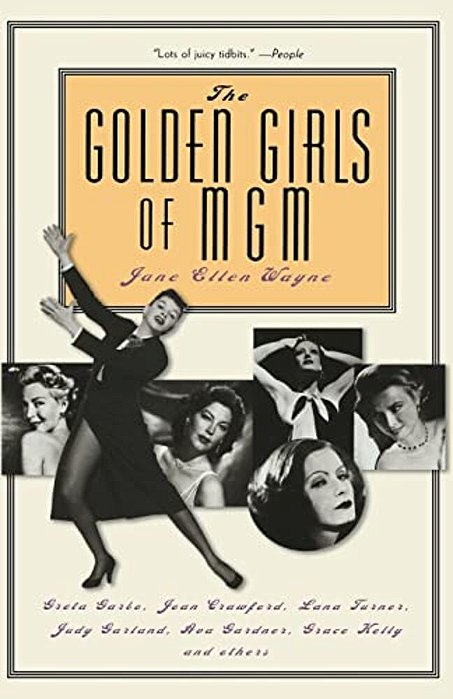 The Golden Girls Of Mgm: Greta Garbo, Joan Crawford, Lana Turner, Judy Garland, Ava Gardner, Grace Kelly, And Others-..