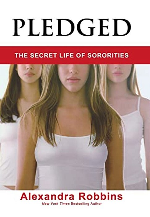 Pledged: The Secret Life Of Sororities-..