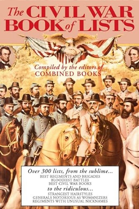 The Civil War Book Of Lists: Over 300 Lists From The Sublime To The Ridiculous-..