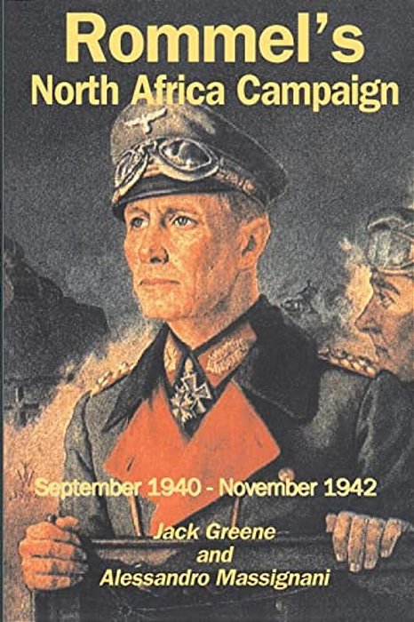 Rommel's North Africa Campaign: September 1940-November 1942-..