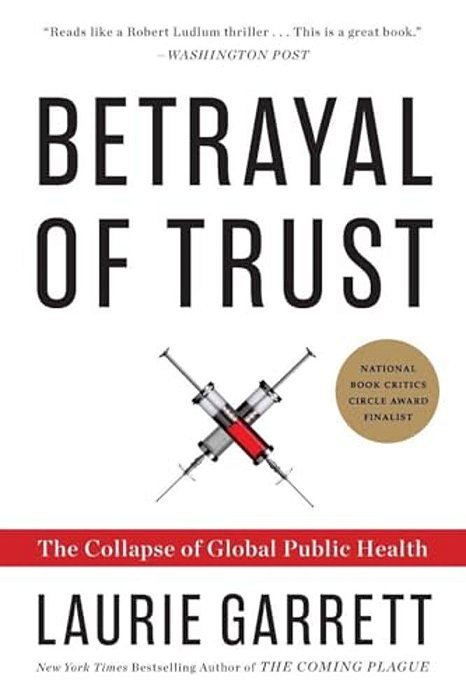 Betrayal Of Trust: The Collapse Of Global Public Health-..