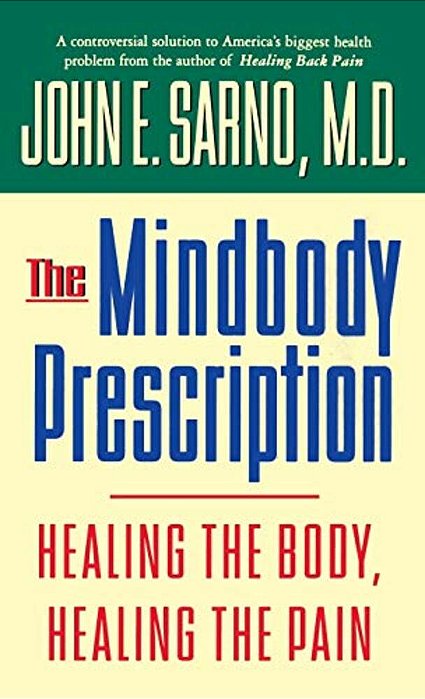 The Mindbody Prescription: Healing The Body, Healing The Pain-..
