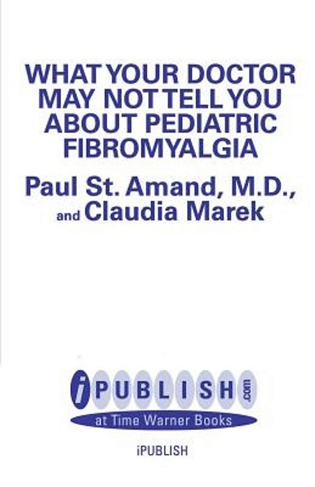 What Your Doctor May Not Tell You About Pediatric Fibromyalgia-..