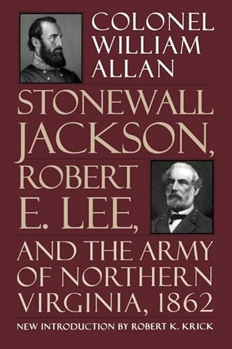 Stonewall Jackson, Robert E. Lee, And The Army Of Northern Virginia, 1862-..