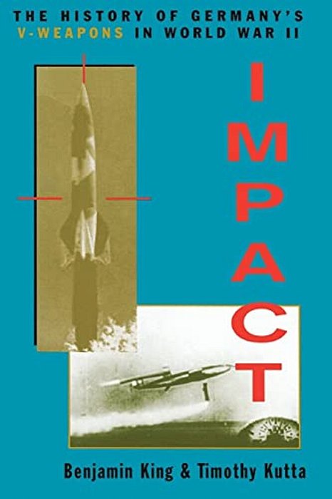 Impact: The History Of Germany's V-Weapons In World War II-..